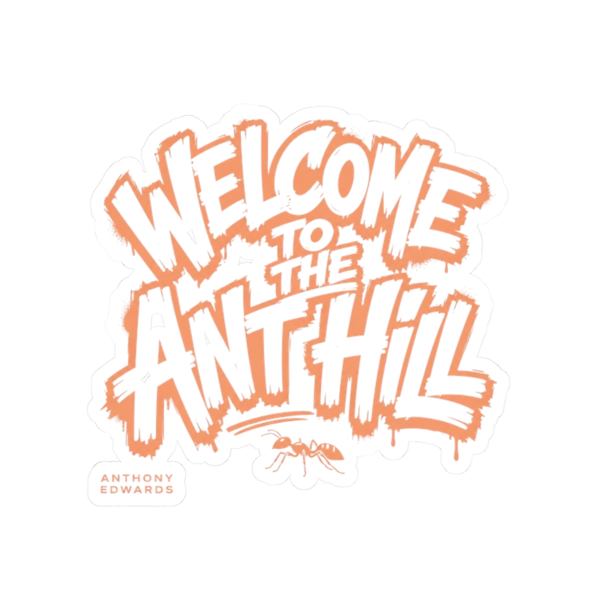 Anthony Edwards "Welcome to the Ant Hill" Sticker - alternate angle 1, merchandise